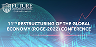 The 11th Restructuring of the Global Economy (ROGE -2022) Conference